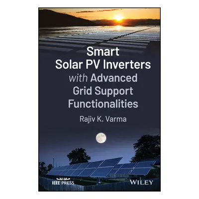 "Smart Solar Pv Inverters with Advanced Grid Support Functionalities" - "" ("Varma Rajiv K.")