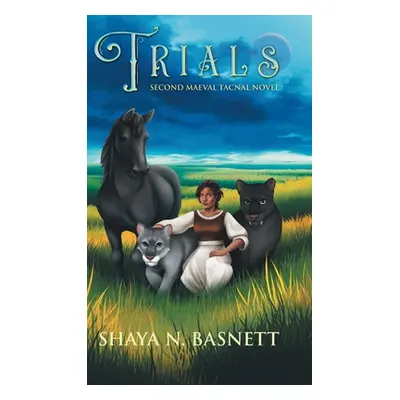 "Trials: Second Maeval Tacnal Novel" - "" ("Basnett Shaya N.")