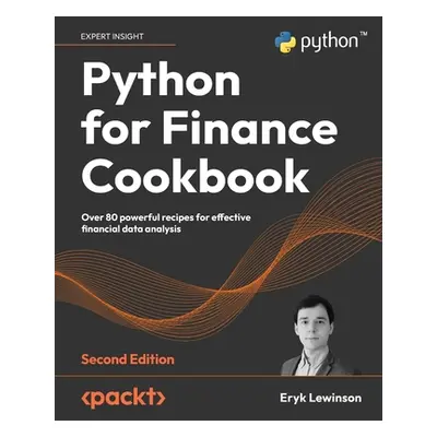 "Python for Finance Cookbook - Second Edition: Over 80 powerful recipes for effective financial 