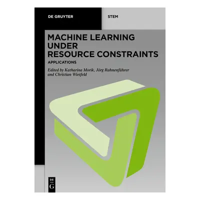 "Machine Learning Under Resource Constraints - Applications" - "" ("Morik Katharina")