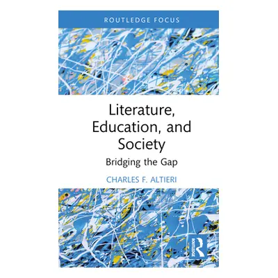 "Literature, Education, and Society: Bridging the Gap" - "" ("Altieri Charles F.")