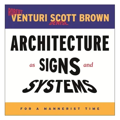 "Architecture as Signs and Systems: For a Mannerist Time" - "" ("Venturi Robert")