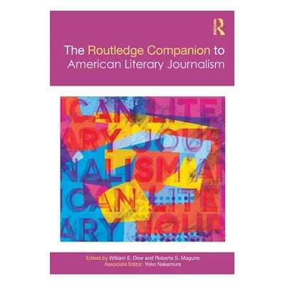 "The Routledge Companion to American Literary Journalism" - "" ("Dow William")