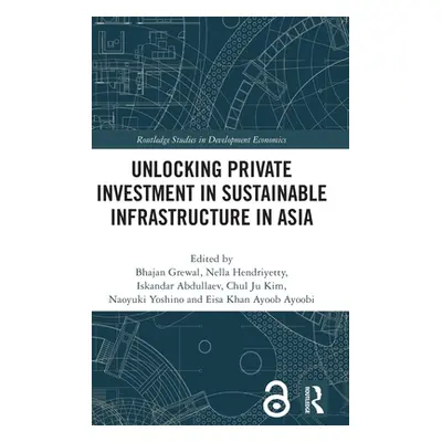 "Unlocking Private Investment in Sustainable Infrastructure in Asia" - "" ("Grewal Bhajan")