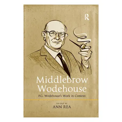 "Middlebrow Wodehouse: P.G. Wodehouse's Work in Context" - "" ("Rea Ann")