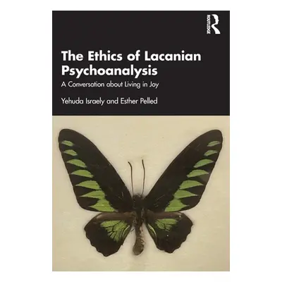 "The Ethics of Lacanian Psychoanalysis: A Conversation about Living in Joy" - "" ("Israely Yehud