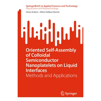 "Oriented Self-Assembly of Colloidal Semiconductor Nanoplatelets on Liquid Interfaces: Methods a