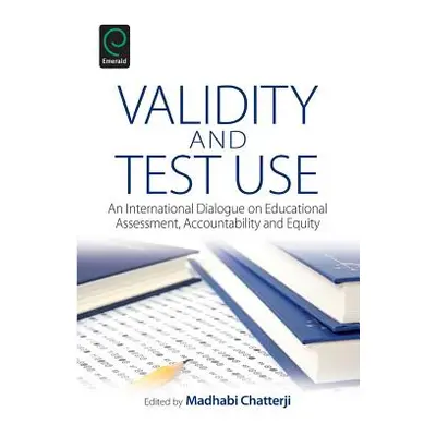 "Validity and Test Use: An International Dialogue on Educational Assessment, Accountability and 