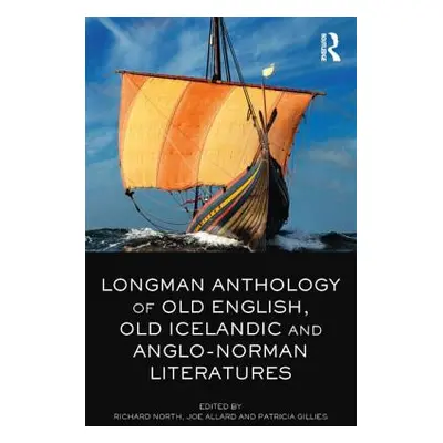 The Longman Anthology of Old English, Old Icelandic, and Anglo-Norman Literatures (North Richard