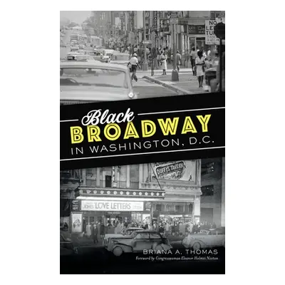 "Black Broadway in Washington, DC" - "" ("Thomas Briana A.")