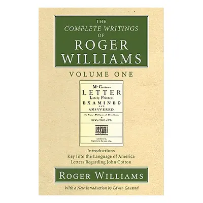 "The Complete Writings of Roger Williams, Volume 1" - "" ("Williams Roger")