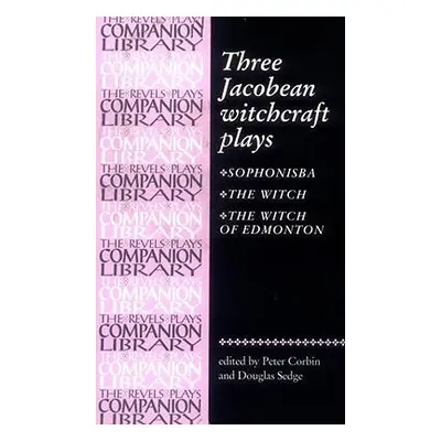 "Three Jacobean Witchcraft Plays" - "" ("Corbin Peter")