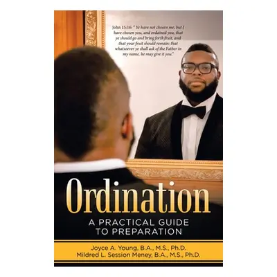 "Ordination: A Practical Guide to Preparation" - "" ("Young B. a. M. S. Joyce A.")