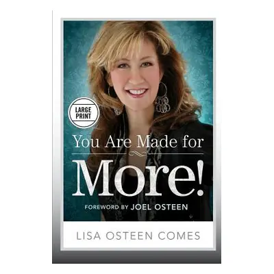 "You Are Made for More!: How to Become All You Were Created to Be" - "" ("Osteen Comes Lisa")