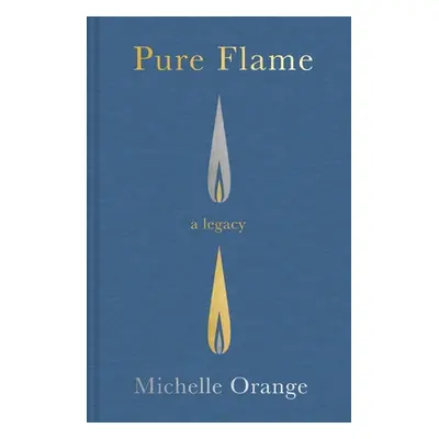 "Pure Flame: A Legacy" - "" ("Orange Michelle")