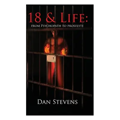 "18 and Life: From Psychopath to Proselyte" - "" ("Stevens Dan")