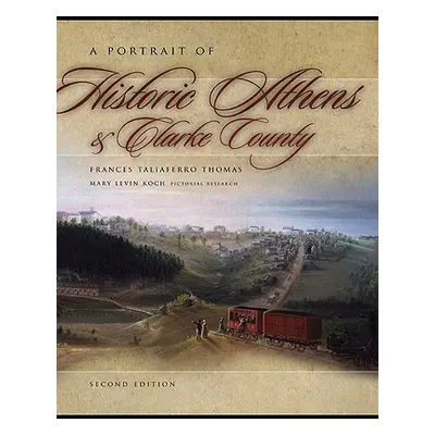 "A Portrait of Historic Athens & Clarke County" - "" ("Thomas Frances Taliaferro")