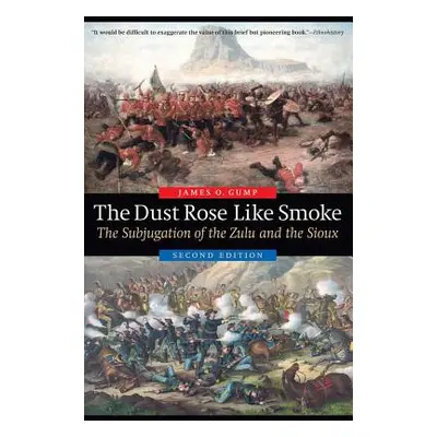 "The Dust Rose Like Smoke: The Subjugation of the Zulu and the Sioux, Second Edition" - "" ("Gum