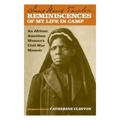 "Reminiscences of My Life in Camp: An African American Woman's Civil War Memoir" - "" ("Taylor S