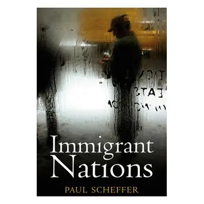 "Immigrant Nations" - "" ("Scheffer Paul")