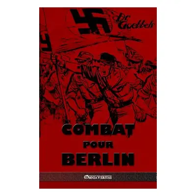 "Combat pour Berlin: dition intgrale" - "" ("Goebbels Joseph")