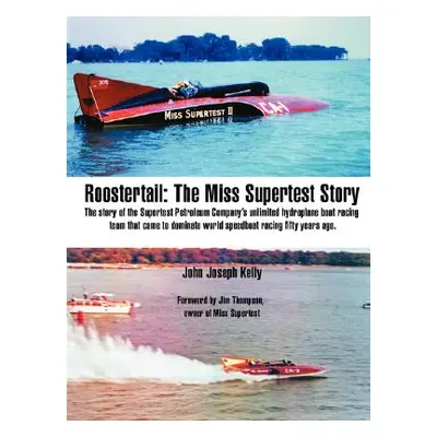 "Roostertail: The Miss Supertest Story" - "" ("Kelly John Joseph")