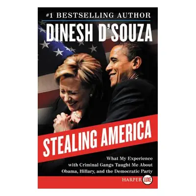 "Stealing America" - "" ("D'Souza Dinesh")