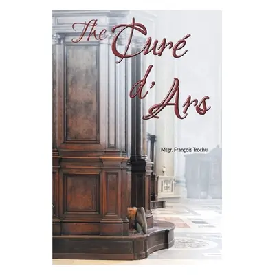 "The Cur d'Ars" - "" ("Trochu Msgr Franois")