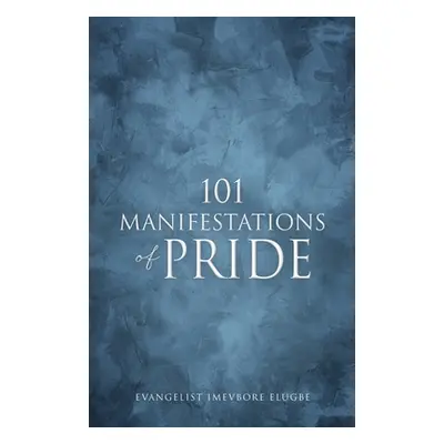 "101 Manifestations of Pride" - "" ("Elugbe Evangelist Imevbore")