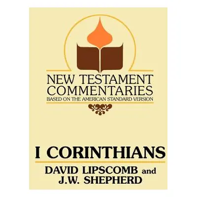 "I Corinthians: A Commentary on the New Testament Epistles" - "" ("Lipscomb David")