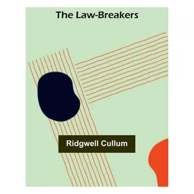 "The Law-Breakers" - "" ("Cullum Ridgwell")