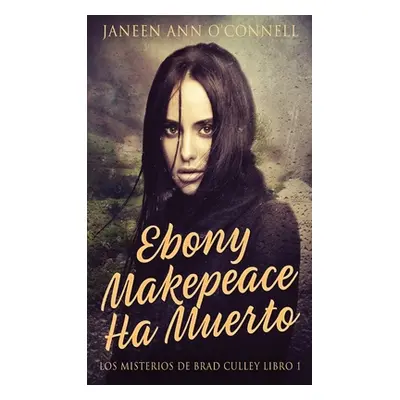 "Ebony Makepeace Ha Muerto" - "" ("O'Connell Janeen Ann")