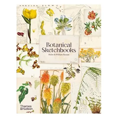 "Botanical Sketchbooks" - "" ("Bynum Helen")