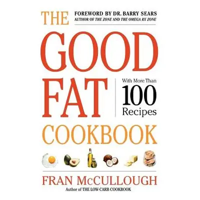 "The Good Fat Cookbook" - "" ("McCullough Fran")