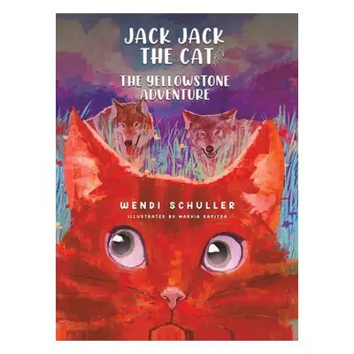 "Jack Jack the Cat and the Yellowstone Adventure" - "" ("Schuller Wendi")