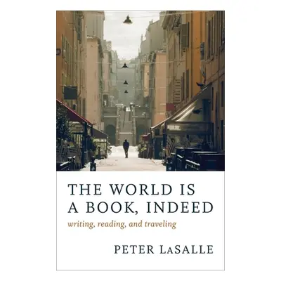 "The World Is a Book, Indeed: Writing, Reading, and Traveling" - "" ("Lasalle Peter")