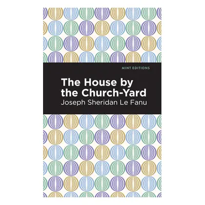 "The House by the Church-Yard" - "" ("Le Fanu Joseph Sheridan")