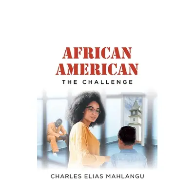 "African American: The Challenge" - "" ("Mahlangu Charles Elias")