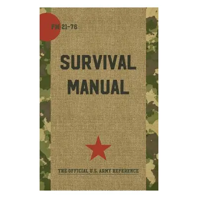 "US Army Survival Manual: FM 21-76" - "" ("Department of Defense")