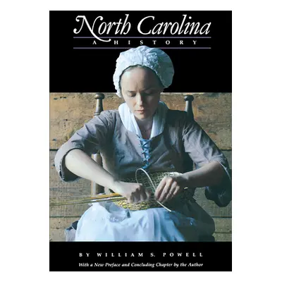 "North Carolina: A History" - "" ("Powell William S.")