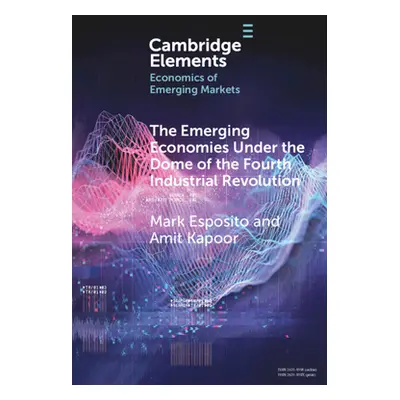 "The Emerging Economies Under the Dome of the Fourth Industrial Revolution" - "" ("Esposito Mark