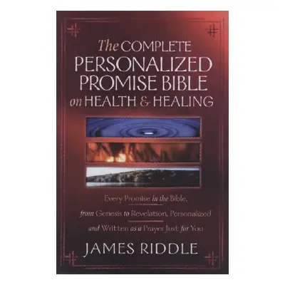 "Complete Personalized Promise Bible on Health and Healing: Every Healing Promise in the Bible, 