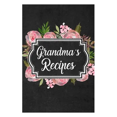 "Grandma's Recipes: Adult Blank Lined Diary Notebook, Write in Grandma Favorite Menu, Food Recip