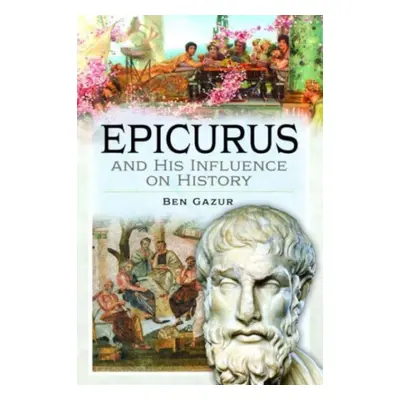 "Epicurus and His Influence on History" - "" ("Gazur Ben")