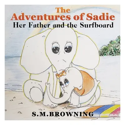 "The Adventures of Sadie: Her Father and the Surfboard" - "" ("Browning S. M.")