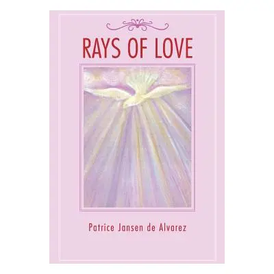 "Rays of Love" - "" ("Alvarez Patrice Jansen De")