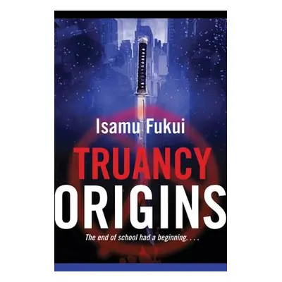 "Truancy Origins" - "" ("Fukui Isamu")