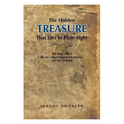 "The Hidden Treasure That Lies in Plain Sight: The Truth about the So Called Negroes of America 