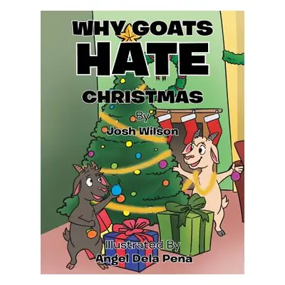 "Why Goats Hate Christmas" - "" ("Wilson Josh")