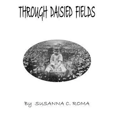 "Through Daisied Fields" - "" ("Roma Susanna C.")